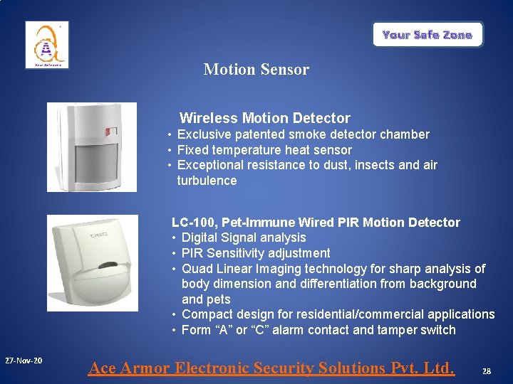 Your Safe Zone Motion Sensor Wireless Motion Detector • Exclusive patented smoke detector chamber Your Safe Zone Motion Sensor Wireless Motion Detector • Exclusive patented smoke detector chamber