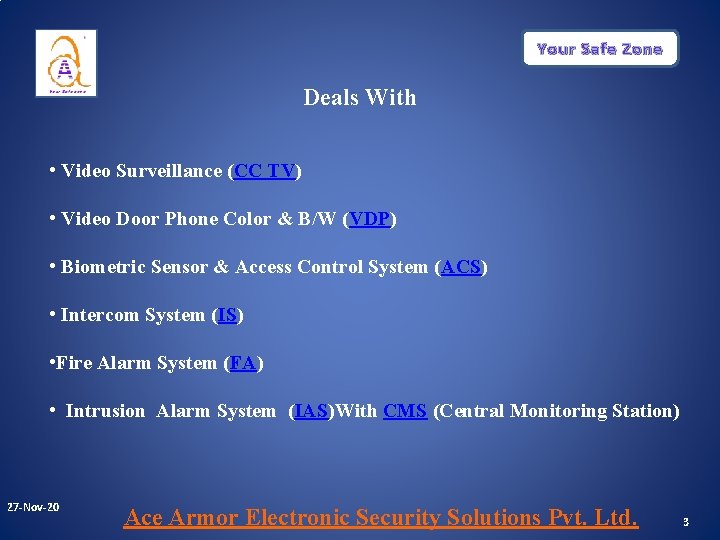 Your Safe Zone Deals With • Video Surveillance (CC TV) • Video Door Phone Your Safe Zone Deals With • Video Surveillance (CC TV) • Video Door Phone
