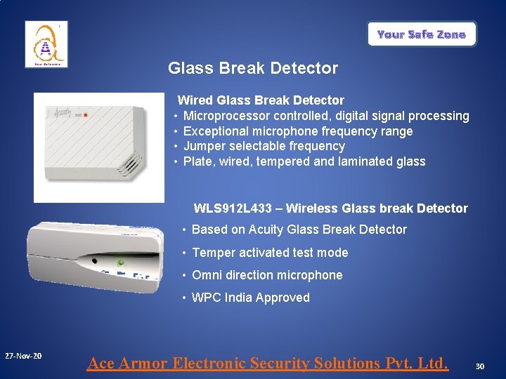 Your Safe Zone Glass Break Detector Wired Glass Break Detector • Microprocessor controlled, digital Your Safe Zone Glass Break Detector Wired Glass Break Detector • Microprocessor controlled, digital