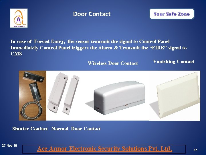 Door Contact Your Safe Zone In case of Forced Entry, the sensor transmit the Door Contact Your Safe Zone In case of Forced Entry, the sensor transmit the