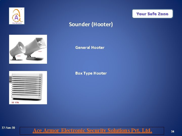 Your Safe Zone Sounder (Hooter) General Hooter Box Type Hooter 27 -Nov-20 Ace Armor Your Safe Zone Sounder (Hooter) General Hooter Box Type Hooter 27 -Nov-20 Ace Armor