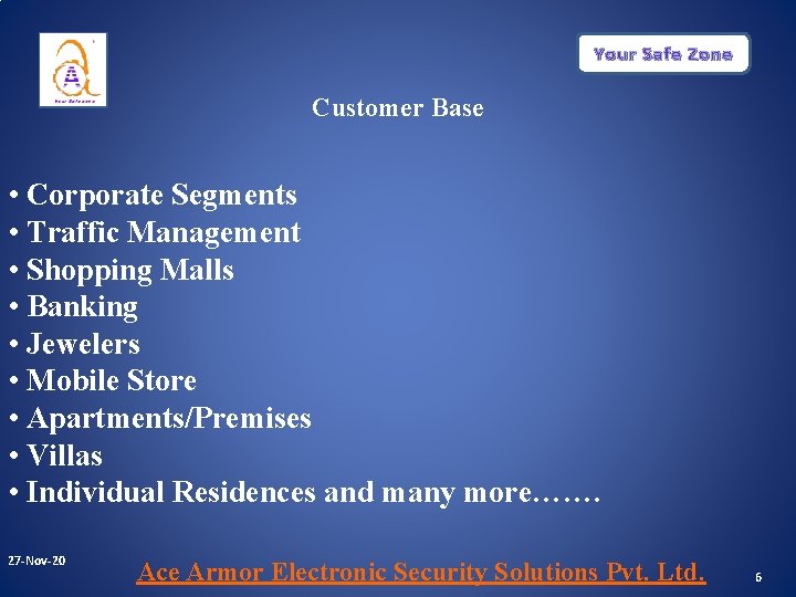 Your Safe Zone Customer Base • Corporate Segments • Traffic Management • Shopping Malls Your Safe Zone Customer Base • Corporate Segments • Traffic Management • Shopping Malls