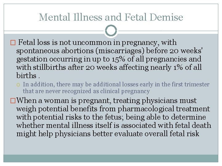Mental Illness and Fetal Demise � Fetal loss is not uncommon in pregnancy, with