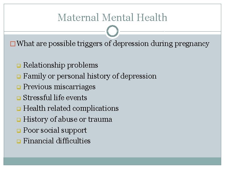 Maternal Mental Health � What are possible triggers of depression during pregnancy Relationship problems