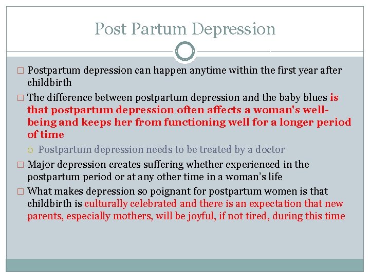 Post Partum Depression � Postpartum depression can happen anytime within the first year after