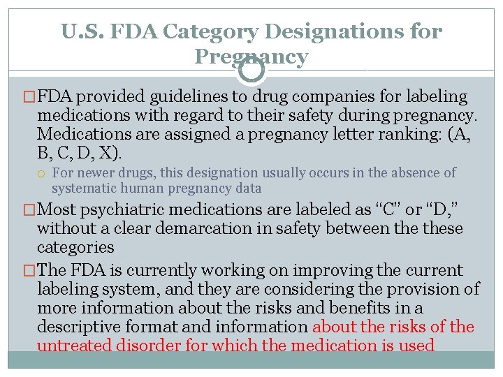 U. S. FDA Category Designations for Pregnancy �FDA provided guidelines to drug companies for