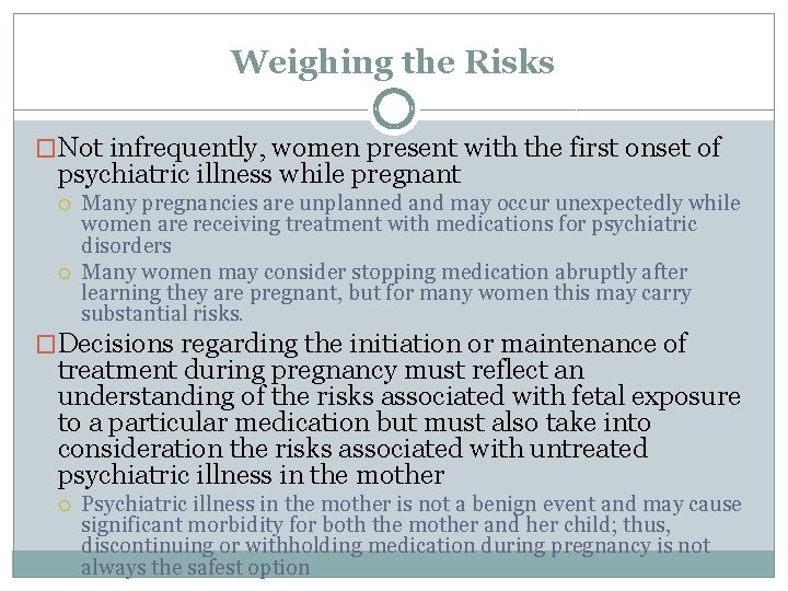 Weighing the Risks �Not infrequently, women present with the first onset of psychiatric illness