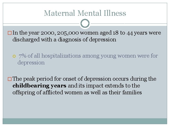 Maternal Mental Illness � In the year 2000, 205, 000 women aged 18 to