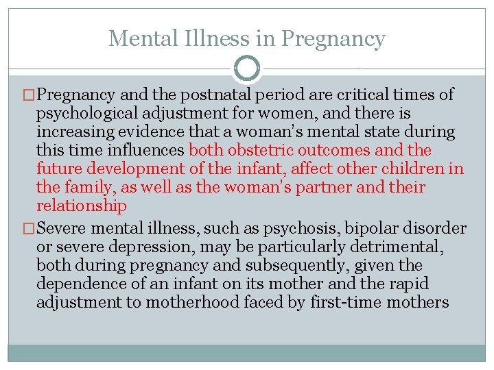 Mental Illness in Pregnancy �Pregnancy and the postnatal period are critical times of psychological
