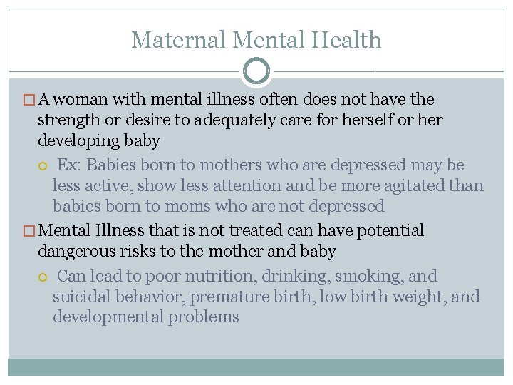 Maternal Mental Health � A woman with mental illness often does not have the