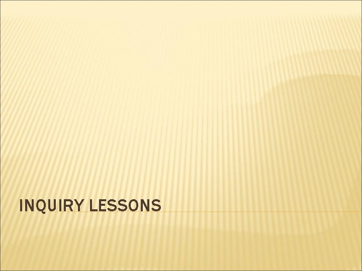 INQUIRY LESSONS 