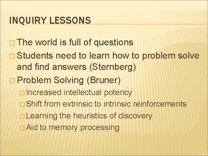 INQUIRY LESSONS � The world is full of questions � Students need to learn