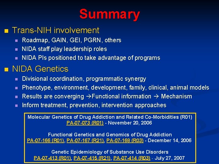 Summary n Trans-NIH involvement n n Roadmap, GAIN, GEI, PGRN, others NIDA staff play