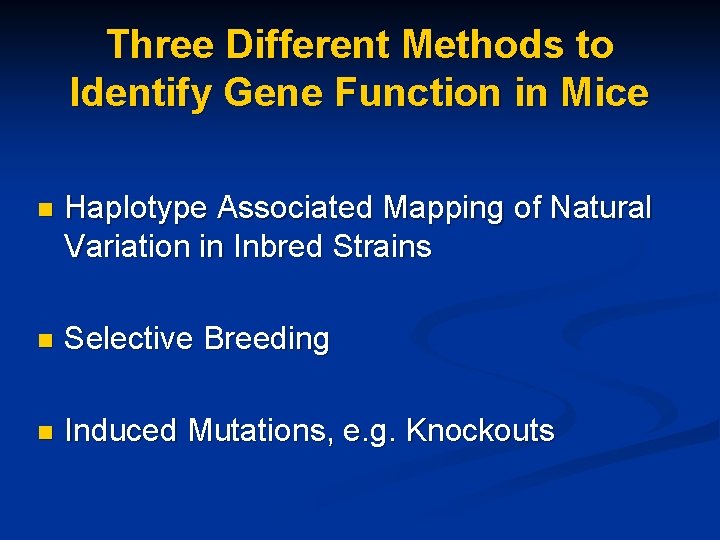 Three Different Methods to Identify Gene Function in Mice n Haplotype Associated Mapping of