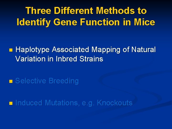 Three Different Methods to Identify Gene Function in Mice n Haplotype Associated Mapping of