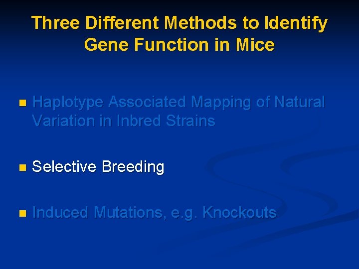 Three Different Methods to Identify Gene Function in Mice n Haplotype Associated Mapping of