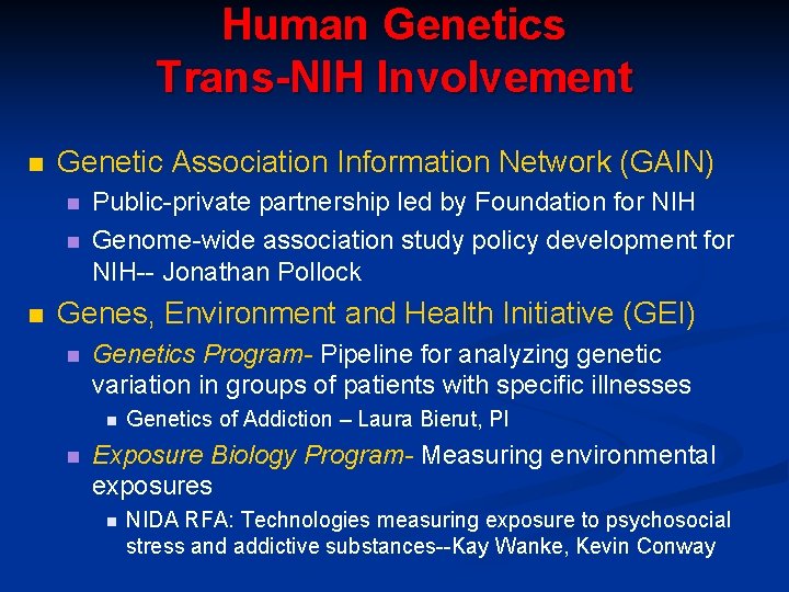Human Genetics Trans-NIH Involvement n Genetic Association Information Network (GAIN) n n n Public-private