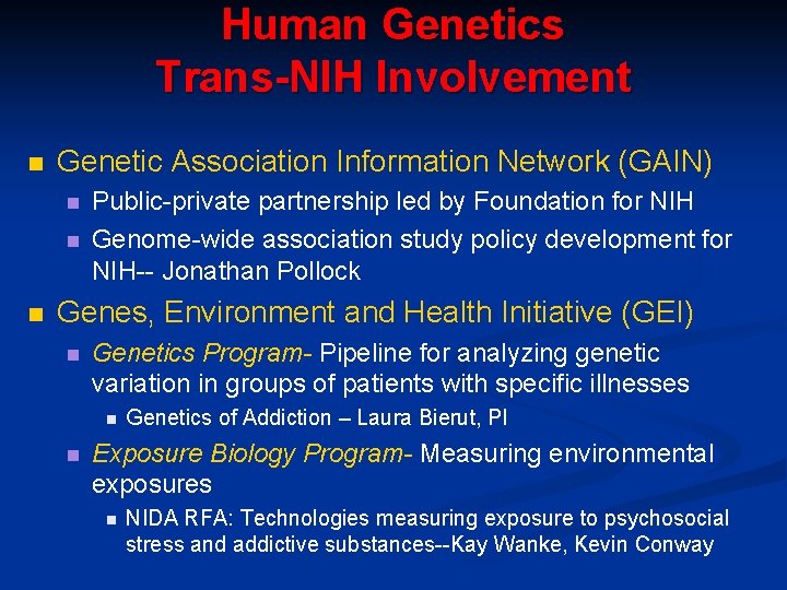 Human Genetics Trans-NIH Involvement n Genetic Association Information Network (GAIN) n n n Public-private