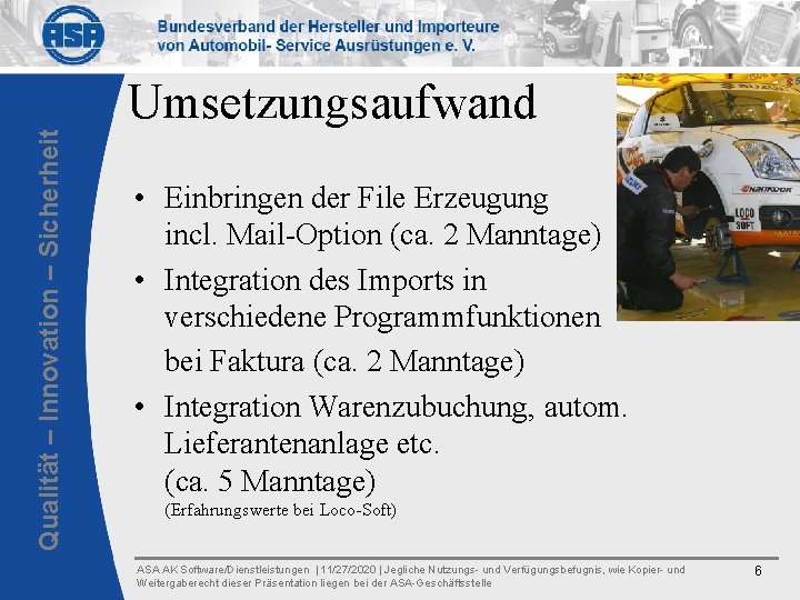 Qualität – Innovation – Sicherheit Umsetzungsaufwand • Einbringen der File Erzeugung incl. Mail-Option (ca.