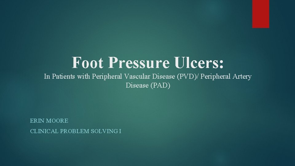 Foot Pressure Ulcers: In Patients with Peripheral Vascular Disease (PVD)/ Peripheral Artery Disease (PAD)