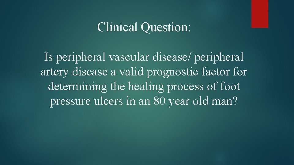 Clinical Question: Is peripheral vascular disease/ peripheral artery disease a valid prognostic factor for Clinical Question: Is peripheral vascular disease/ peripheral artery disease a valid prognostic factor for