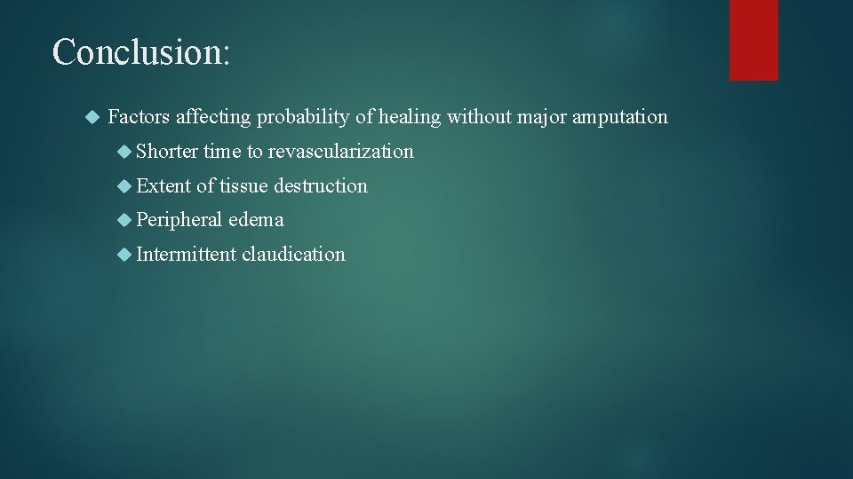 Conclusion: Factors affecting probability of healing without major amputation Shorter Extent time to revascularization