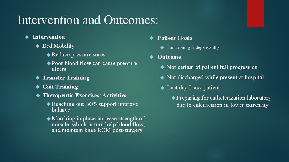 Intervention and Outcomes: Intervention Patient Goals Bed Mobility Functioning Independently Reduce pressure sores Outcome