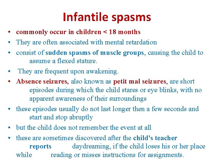 Infantile spasms • commonly occur in children < 18 months • They are often