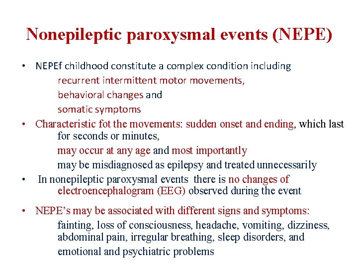 Nonepileptic paroxysmal events (NEPE) • NEPEf childhood constitute a complex condition including recurrent intermittent