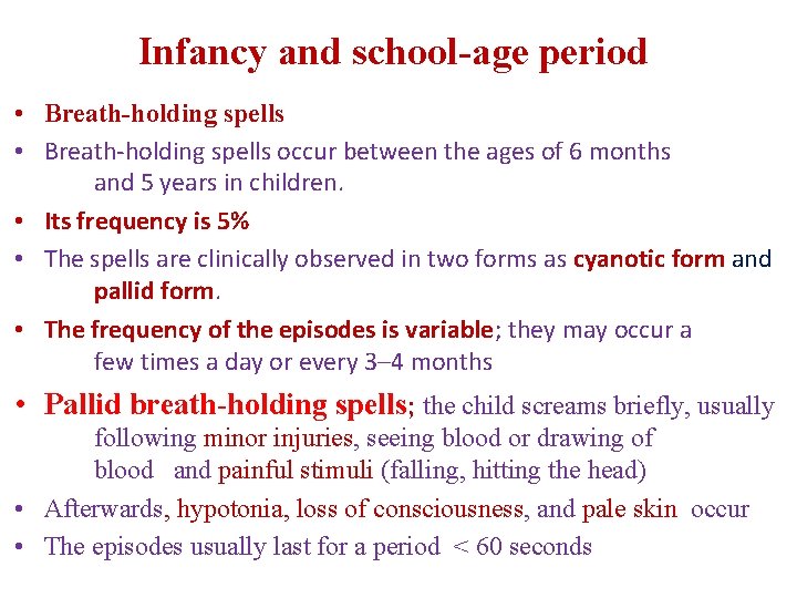 Infancy and school-age period • Breath-holding spells occur between the ages of 6 months