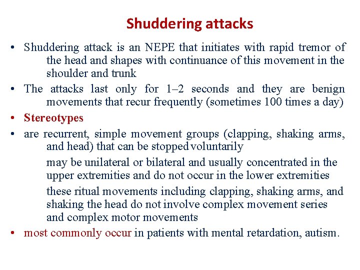 Shuddering attacks • Shuddering attack is an NEPE that initiates with rapid tremor of