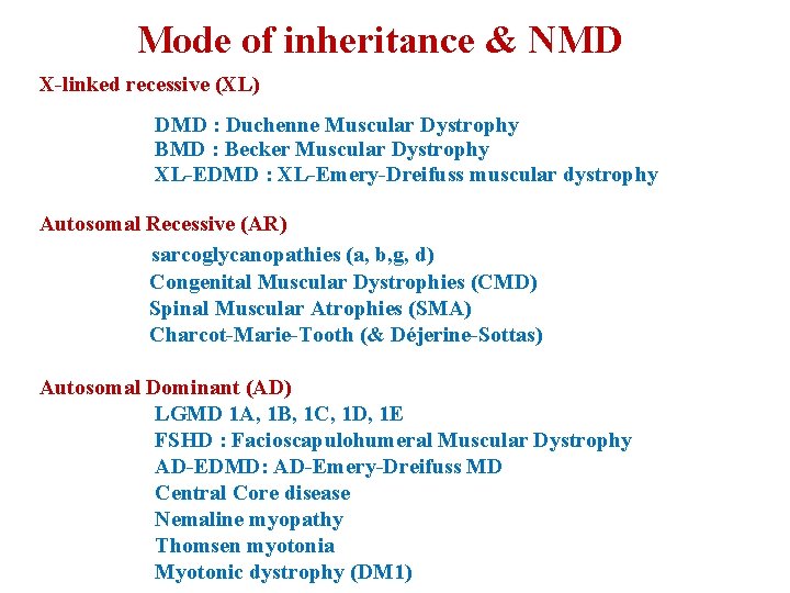 Mode of inheritance & NMD X-linked recessive (XL) DMD : Duchenne Muscular Dystrophy BMD