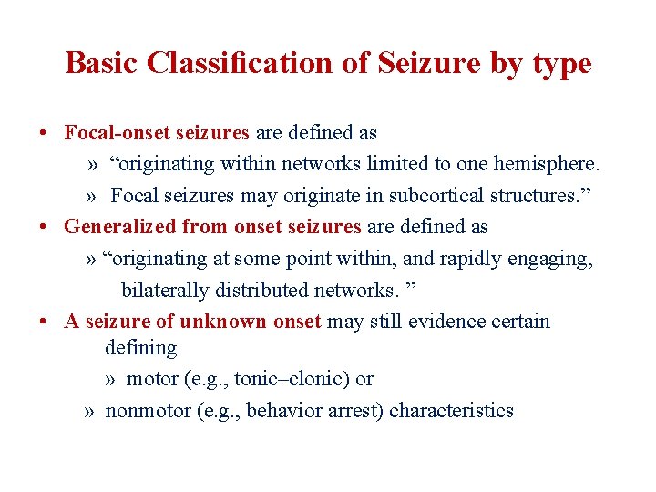 Basic Classiﬁcation of Seizure by type • Focal-onset seizures are defined as » “originating