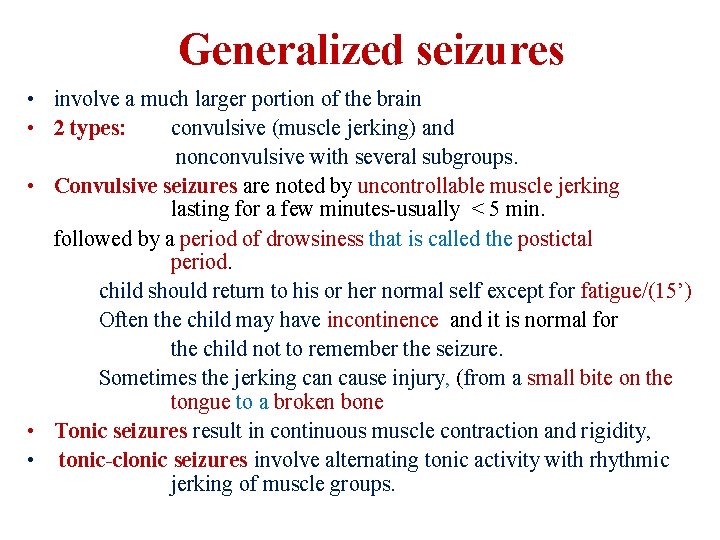 Generalized seizures • involve a much larger portion of the brain • 2 types: