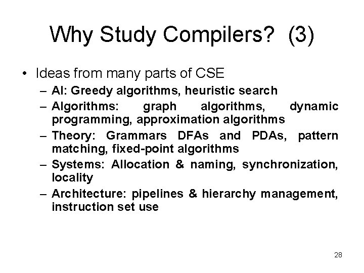 Why Study Compilers? (3) • Ideas from many parts of CSE – AI: Greedy Why Study Compilers? (3) • Ideas from many parts of CSE – AI: Greedy