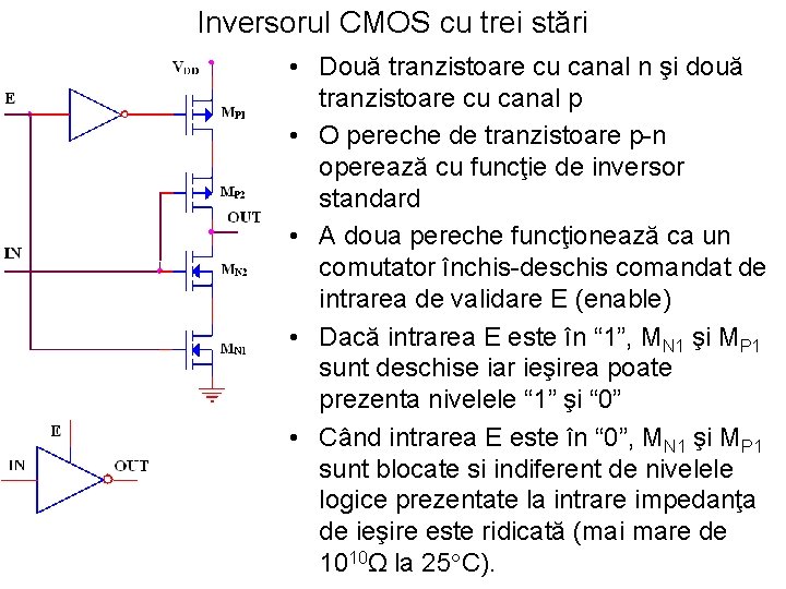 Inversorul CMOS cu trei stări • Două tranzistoare cu canal n şi două tranzistoare
