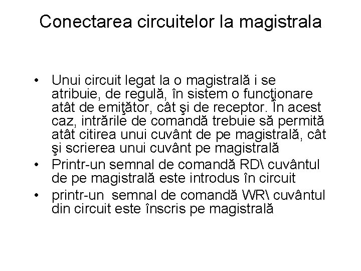 Conectarea circuitelor la magistrala • Unui circuit legat la o magistrală i se atribuie,