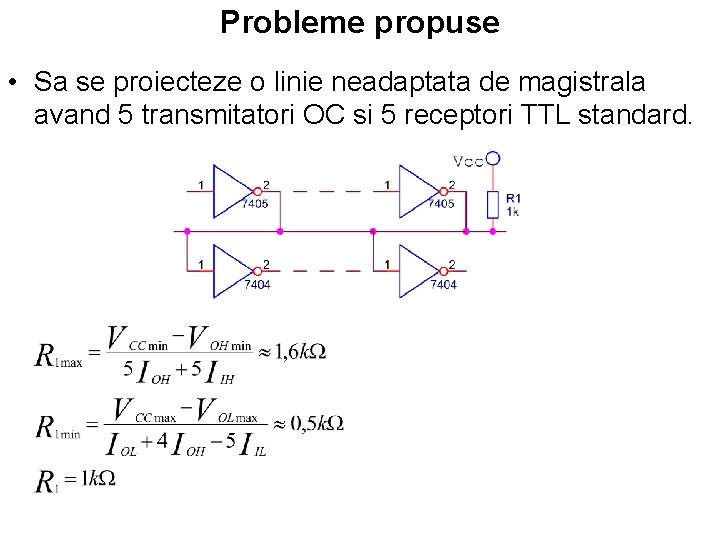 Probleme propuse • Sa se proiecteze o linie neadaptata de magistrala avand 5 transmitatori