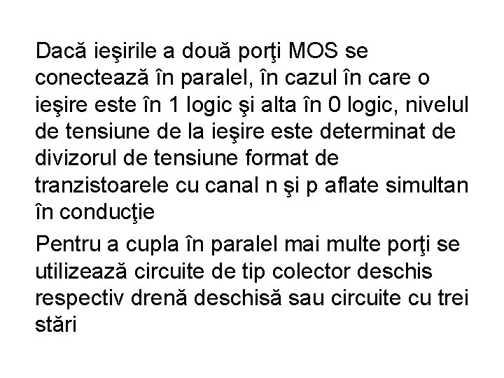 Dacă ieşirile a două porţi MOS se conectează în paralel, în cazul în care