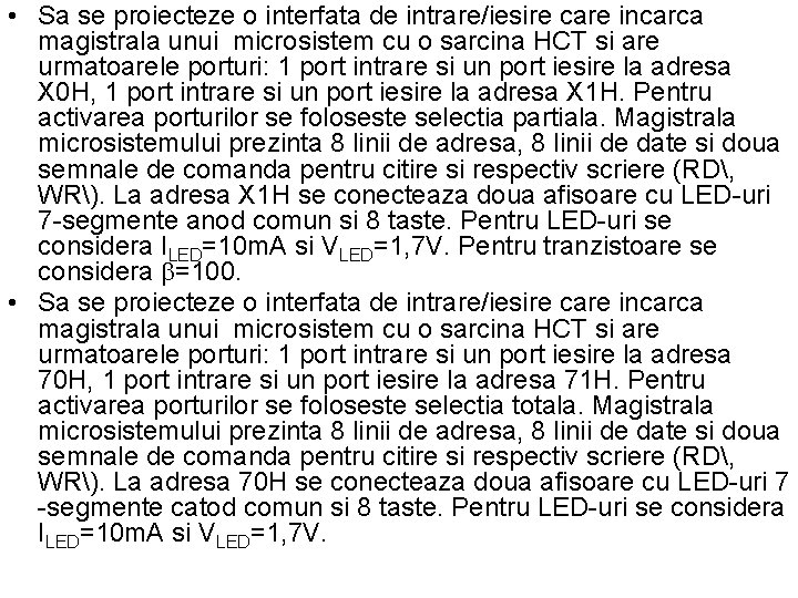  • Sa se proiecteze o interfata de intrare/iesire care incarca magistrala unui microsistem