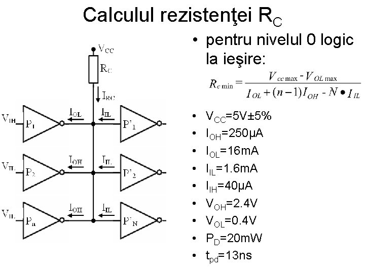 Calculul rezistenţei RC • pentru nivelul 0 logic la ieşire: • • • VCC=5