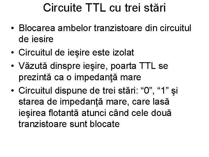 Circuite TTL cu trei stări • Blocarea ambelor tranzistoare din circuitul de iesire •