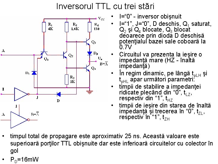 Inversorul TTL cu trei stări • I=“ 0” - inversor obişnuit • I=“ 1”,