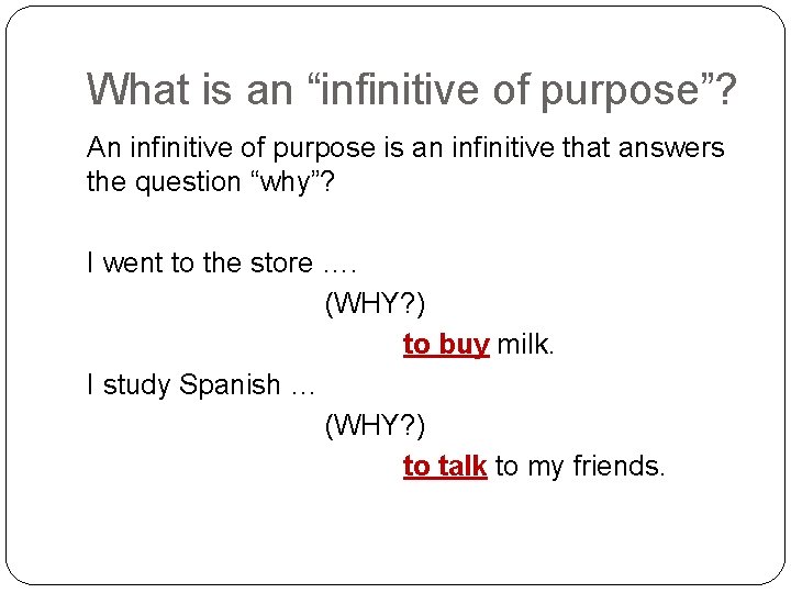 What is an “infinitive of purpose”? An infinitive of purpose is an infinitive that