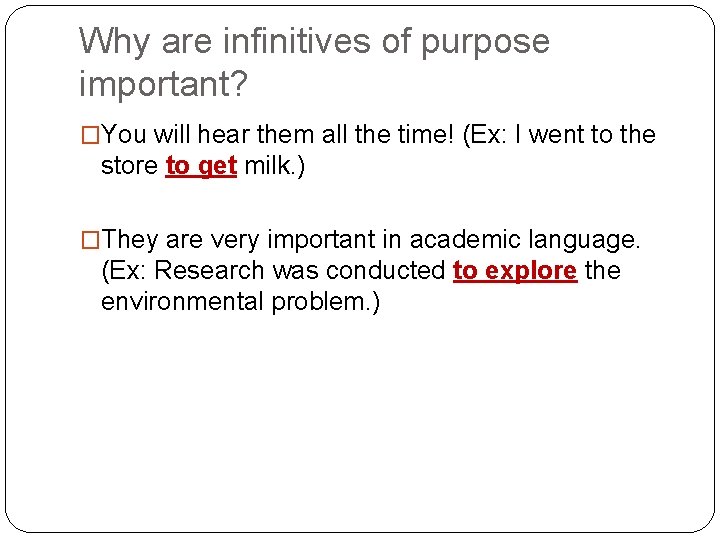 Why are infinitives of purpose important? �You will hear them all the time! (Ex: