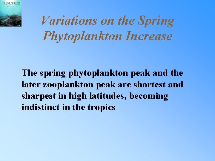 Variations on the Spring Phytoplankton Increase The spring phytoplankton peak and the later zooplankton