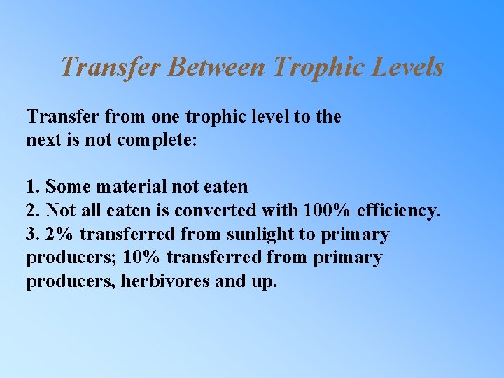 Transfer Between Trophic Levels Transfer from one trophic level to the next is not