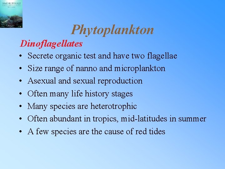 Phytoplankton Dinoflagellates • • Secrete organic test and have two flagellae Size range of