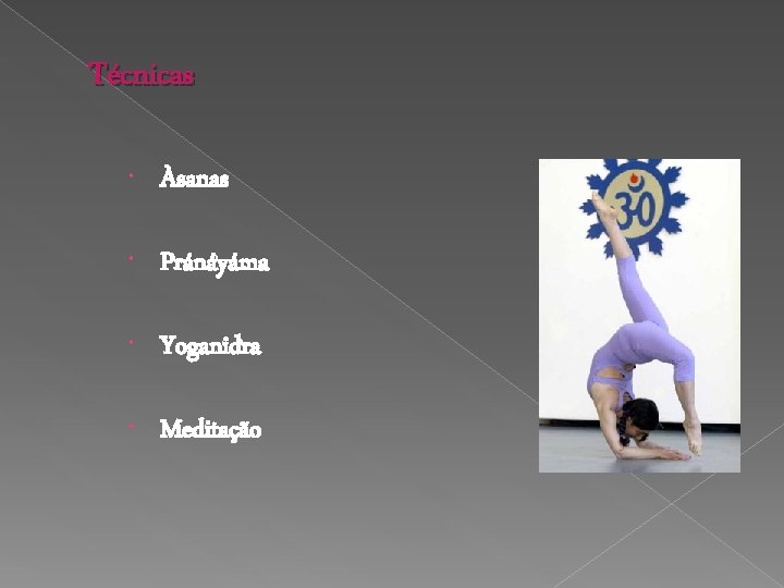 Técnicas Àsanas Pránáyáma Yoganidra Meditação 
