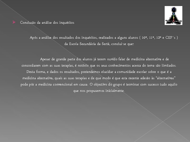 Ø Conclusão da análise dos inquéritos Após a análise dos resultados inquéritos, realizados a